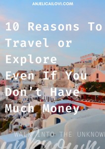 10 Reasons To Travel or Explore Even If You Don’t Have Much Money